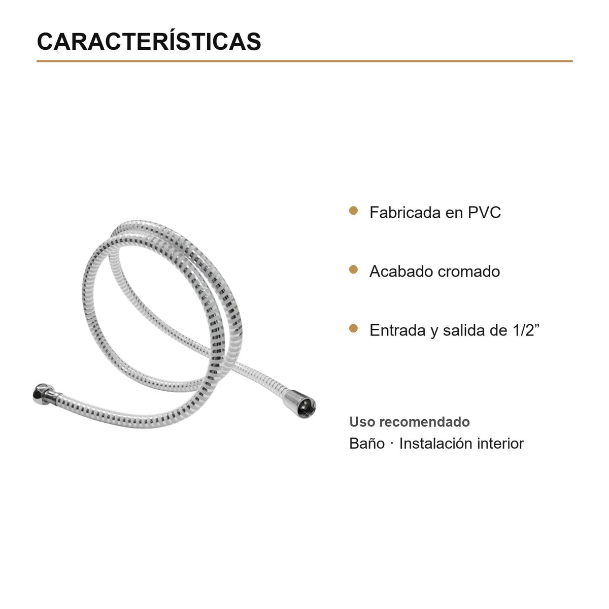 Características verificadas — Manguera Flexible en PVC para Teleducha de 1,5 m Cromada