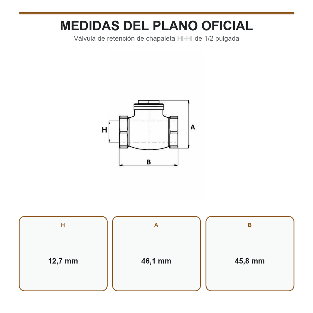 Croquis de válvula de retención con medidas H 12,7 mm, A 46,1 mm y B 45,8 mm
