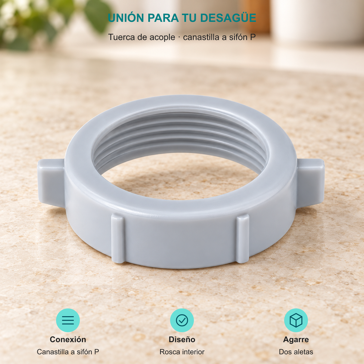 Tuerca de acople · canastilla a sifón P. Conexión: Canastilla a sifón P. Diseño: Rosca interior. Agarre: Dos aletas.