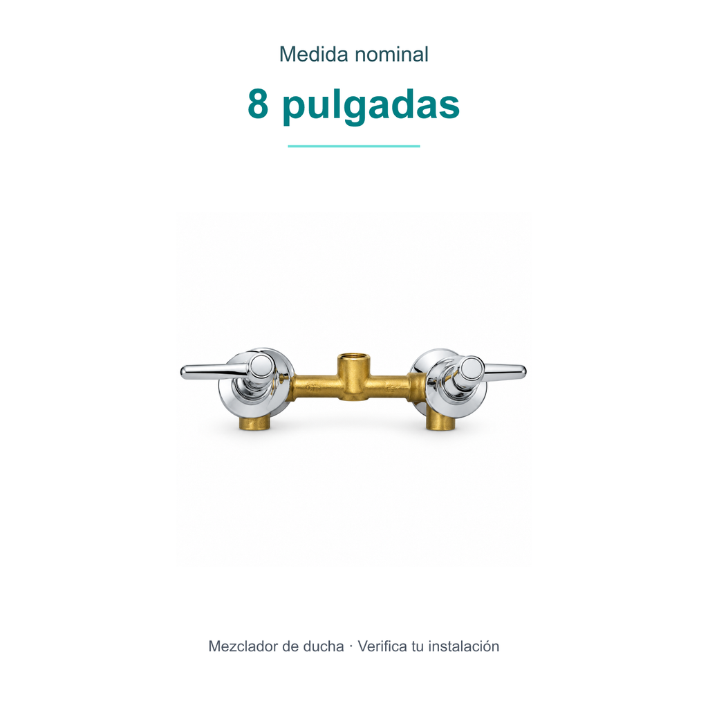 Medida nominal: 8 pulgadas. Mezclador de ducha · Verifica tu instalación.