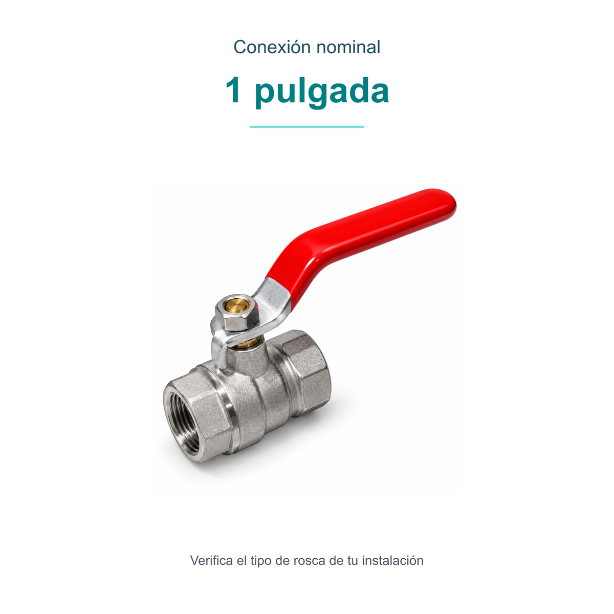 Conexión nominal: 1 pulgada. Verifica el tipo de rosca de tu instalación.