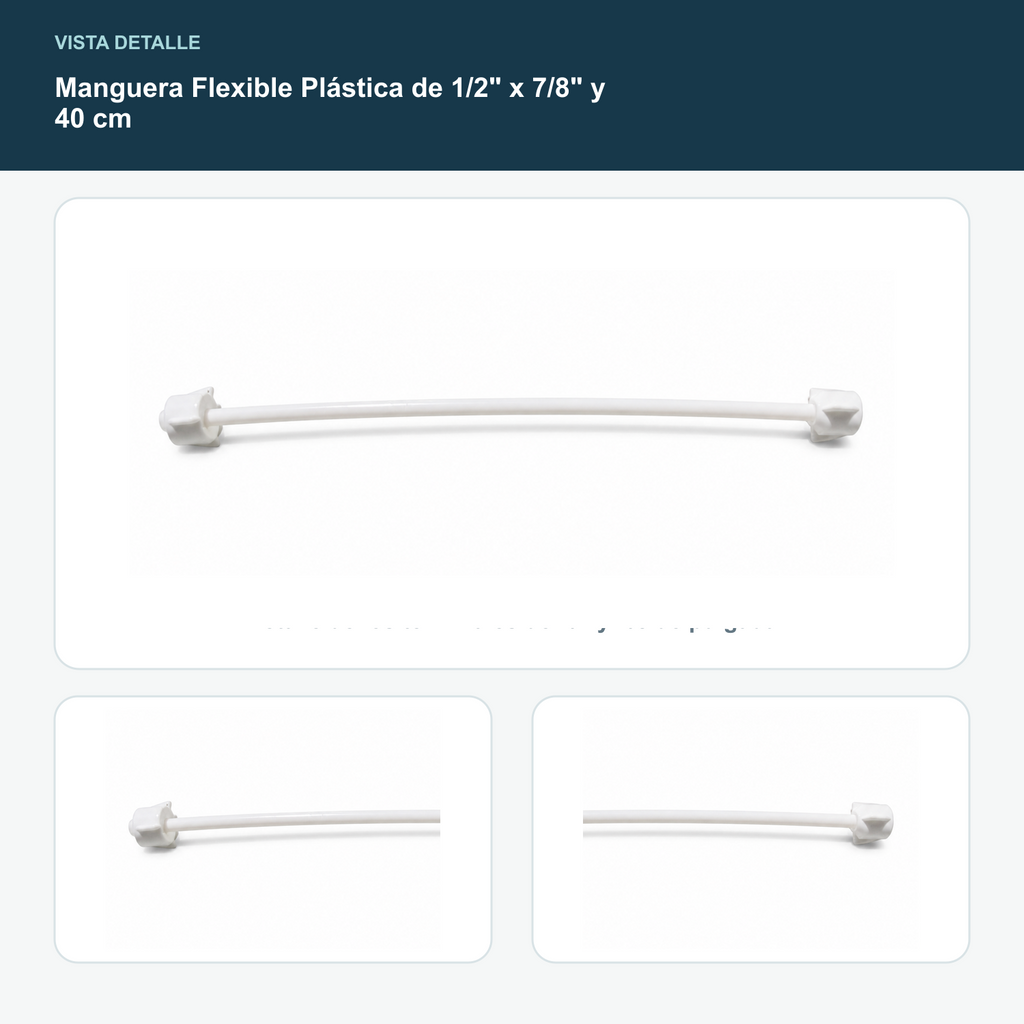 Manguera Flexible Plástica de 1/2" x 7/8" y 40 cm - Detalle de los terminales de 1/2 y 7/8 de pulgada